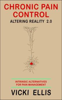 Paperback CHRONIC PAIN CONTROL: ALTERING REALITY 2.0 Book