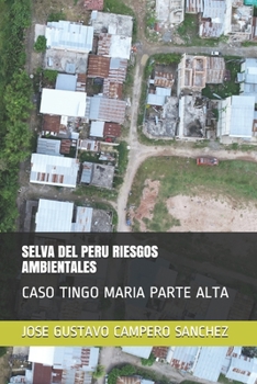 Paperback Selva del Peru Riesgos Ambientales: Caso Tingo Maria Parte Alta [Spanish] Book