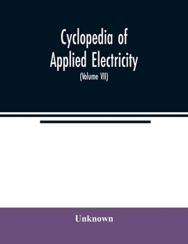 Paperback Cyclopedia of applied electricity: a general reference work on direct-current generators and motors, storage batteries, electrochemistry, welding, ele Book