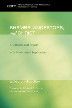 Paperback Shembe, Ancestors, and Christ: A Christological Inquiry with Missiological Implications Book