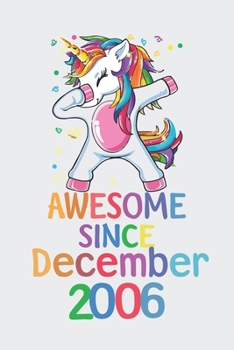 Paperback Awesome Since December 2006 Notebook Unicorn Dabbing, Birthday Unicorn, Cute Happy Birthday Dabbing Unicorn Birthday Gift: Lined Notebook / Journal Gi Book