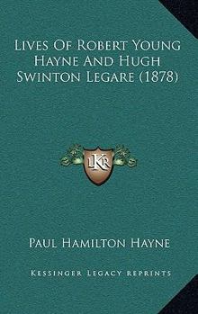 Paperback Lives Of Robert Young Hayne And Hugh Swinton Legare (1878) Book