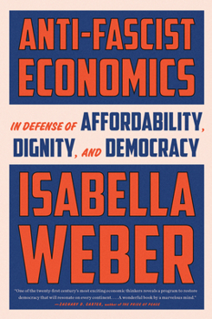 Hardcover Anti-Fascist Economics: In Defense of Affordability, Dignity, and Democracy Book