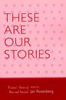 Paperback These Are Our Stories: Women's Stories of Abuse and Survival Book