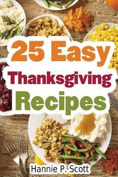 Paperback 25 Easy Thanksgiving Recipes: Delicious Thanksgiving Recipes Cookbook Book