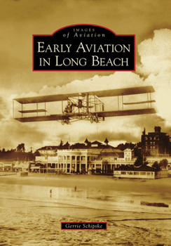 Early Aviation in Long Beach - Book  of the Images of Aviation