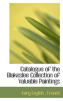 Paperback Catalogue of the Blakeslee Collection of Valuable Paintings Book