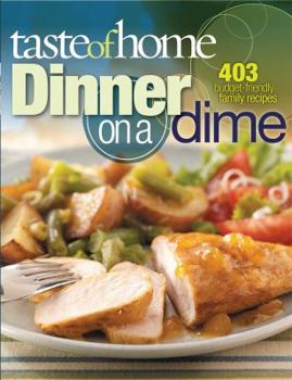 Hardcover Taste of Home: Dinner on a Dime: 403 Budget-Friendly Family Recipes Book