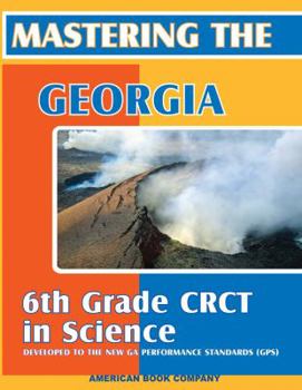 Paperback Mastering the Georgia 6th Grade CRCT in Science: Written to GPS 2006 Standards Book