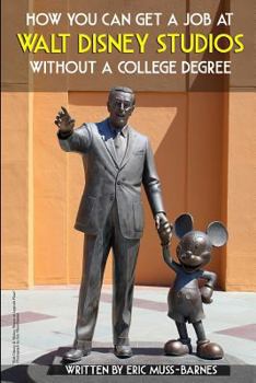 Paperback How You Can Get a Job at Walt Disney Studios Without a College Degree Book