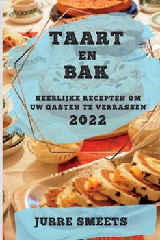 Paperback Taart En Bak 2022: Jurre Smeets [Dutch] Book