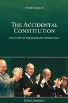 Paperback The Accidental Constitution: The Story of the European Convention Book