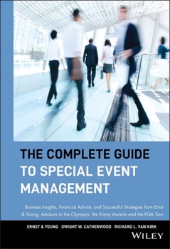 Hardcover The Complete Guide to Special Event Management: Business Insights, Financial Advice, and Successful Strategies from Ernst & Young, Advisors to the Oly Book