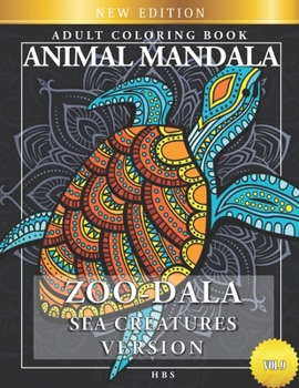 ZOO-DALA SEA CREATURES VERSION VOL 9, ANIMAL MANDALA, ADULT COLORING BOOK: Stress Relieving  Zentangle Designs Sea Animals