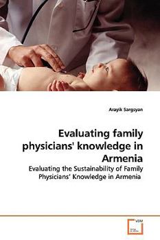 Paperback Evaluating family physicians' knowledge in Armenia Book