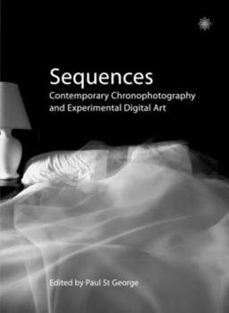 Paperback Sequences: Contemporary Chronophotography and Experimental Digital Art Book