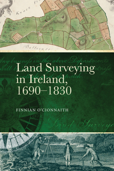 Hardcover Land Surveying in Ireland, 1690-1830: A History Book