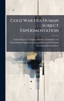 Cold War era Human Subject Experimentation