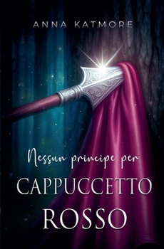 Un Principe per Cappuccetto Rosso (Le Cronache del Paese Delle Fate) (Italian Edition)