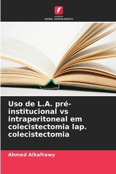 Paperback Uso de L.A. pré-institucional vs intraperitoneal em colecistectomia lap. colecistectomia [Portuguese] Book