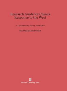 Hardcover Research Guide for China's Response to the West: A Documentary Survey, 1839-1923: A Documentary Survey, 1839-1923 Book