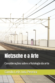 Paperback Nietzsche e a Arte: Considerações sobre a fisiologia da arte [Portuguese] Book