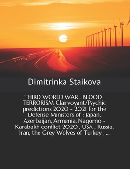 Paperback THIRD WORLD WAR, BLOOD, TERRORISM Clairvoyant/Psychic predictions 2020 - 2021 for the Defense Ministers of: Japan, Azerbaijan, Armenia, Nagorno - Kara Book