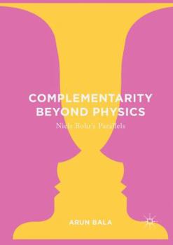 Hardcover Complementarity Beyond Physics: Niels Bohr's Parallels Book