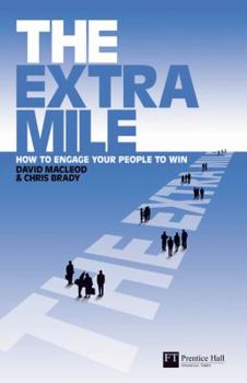 Hardcover The Extra Mile: How to Engage Your People to Win Book
