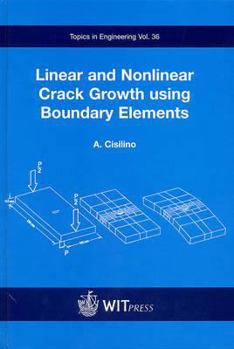 Hardcover Linear and Nonlinear Crack Growth Using Boundary Elements (Topics in Engineering Vol. 36) Book