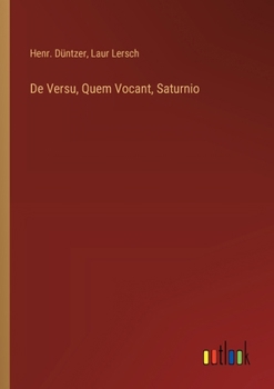 De Versu, Quem Vocant, Saturnio (Latin Edition)
