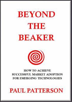 Hardcover Beyond the Beaker: How to Achieve Successful Market Adoption for Emerging Technologies Book