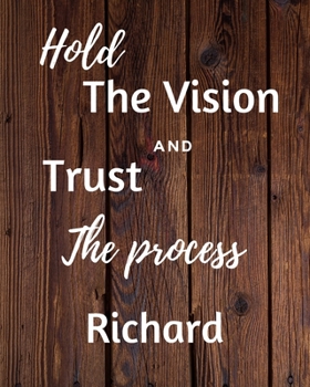 Paperback Hold The Vision and Trust The Process Richard's: 2020 New Year Planner Goal Journal Gift for Richard / Notebook / Diary / Unique Greeting Card Alterna Book