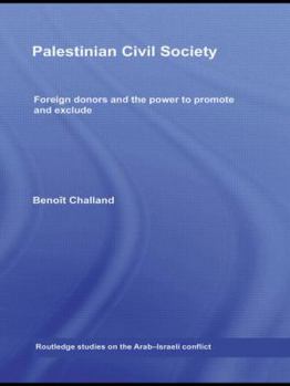 Paperback Palestinian Civil Society: Foreign Donors and the Power to Promote and Exclude Book