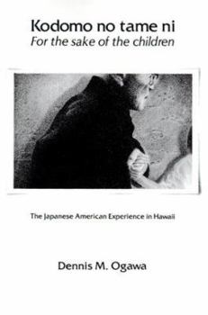 Paperback Kodomo No Tame Ni--For the Sake of the Children: The Japanese American Experience in Hawaii Book