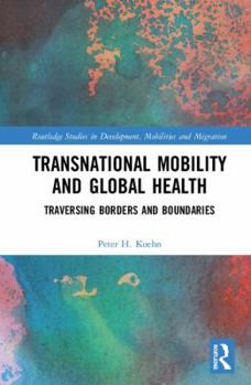 Hardcover Transnational Mobility and Global Health: Traversing Borders and Boundaries Book