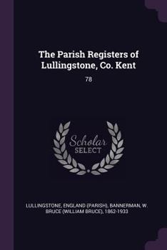 Paperback The Parish Registers of Lullingstone, Co. Kent: 78 Book