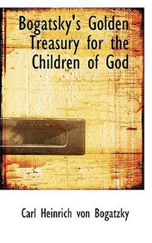 Bogatsky's Golden Treasury for the Children of God