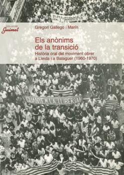 Els anònims de la transició: Història oral del moviment obrer a Lleida i a Balaguer (1960-1970) (Guimet) (Catalan Edition)