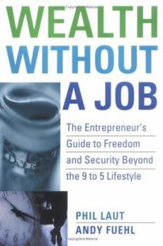 Hardcover Wealth Without a Job: The Entrepreneur's Guide to Freedom and Security Beyond the 9 to 5 Lifestyle Book
