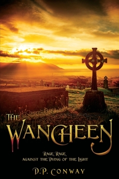 Paperback The Wancheen: Rage, Rage, Against the Dying of the Light Book