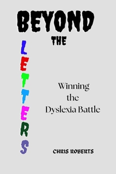 Paperback Beyond the Letters: Winning the Dyslexia Battle Book