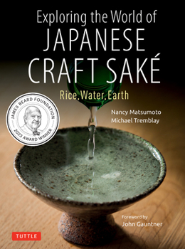 Paperback Exploring the World of Japanese Craft Sake: Rice, Water, Earth Book