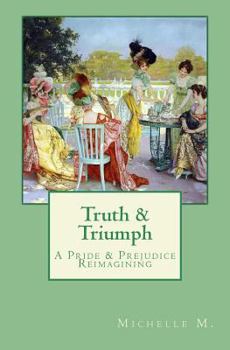 Paperback Truth & Triumph: A Pride & Prejudice Reimagining Book
