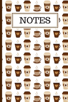 Notes: 120 Lined Pages - 6 x 9 - Journal For Organizing/Consolidating Notes In One Place - Coffee Design (Communication Book, Writing Pad)