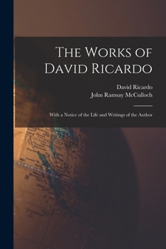 Paperback The Works of David Ricardo: With a Notice of the Life and Writings of the Author Book