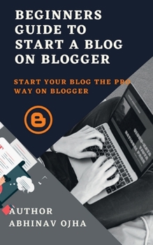 Paperback Beginners Guide To Start A Blog On Blogger Book