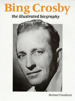 Hardcover Bing Crosby: The Illustrated Biography Book