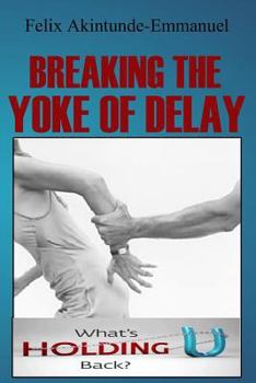 Paperback Breaking The Yoke of Delay Book