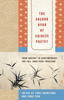 Paperback The Anchor Book of Chinese Poetry: From Ancient to Contemporary, the Full 3000-Year Tradition Book